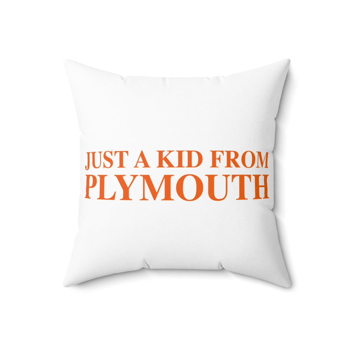 Just a kid from Plymouth Polyester Square Pillow