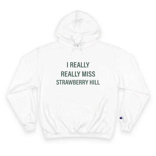 I Really Really Miss Strawberry Hill Champion Hoodie