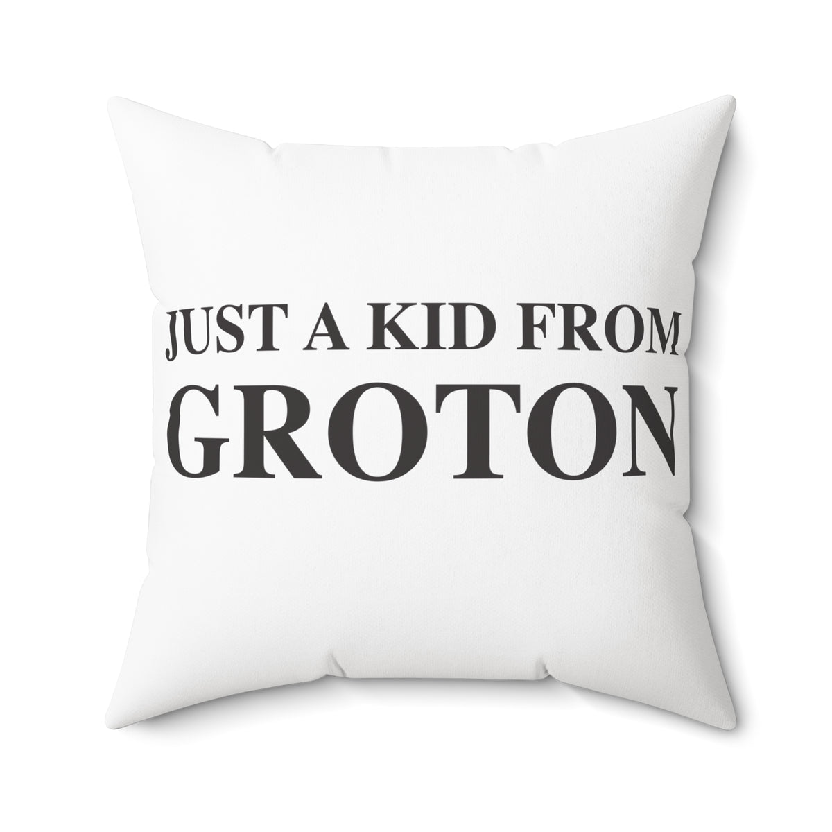 Just a kid from Groton Spun Polyester Square Pillow