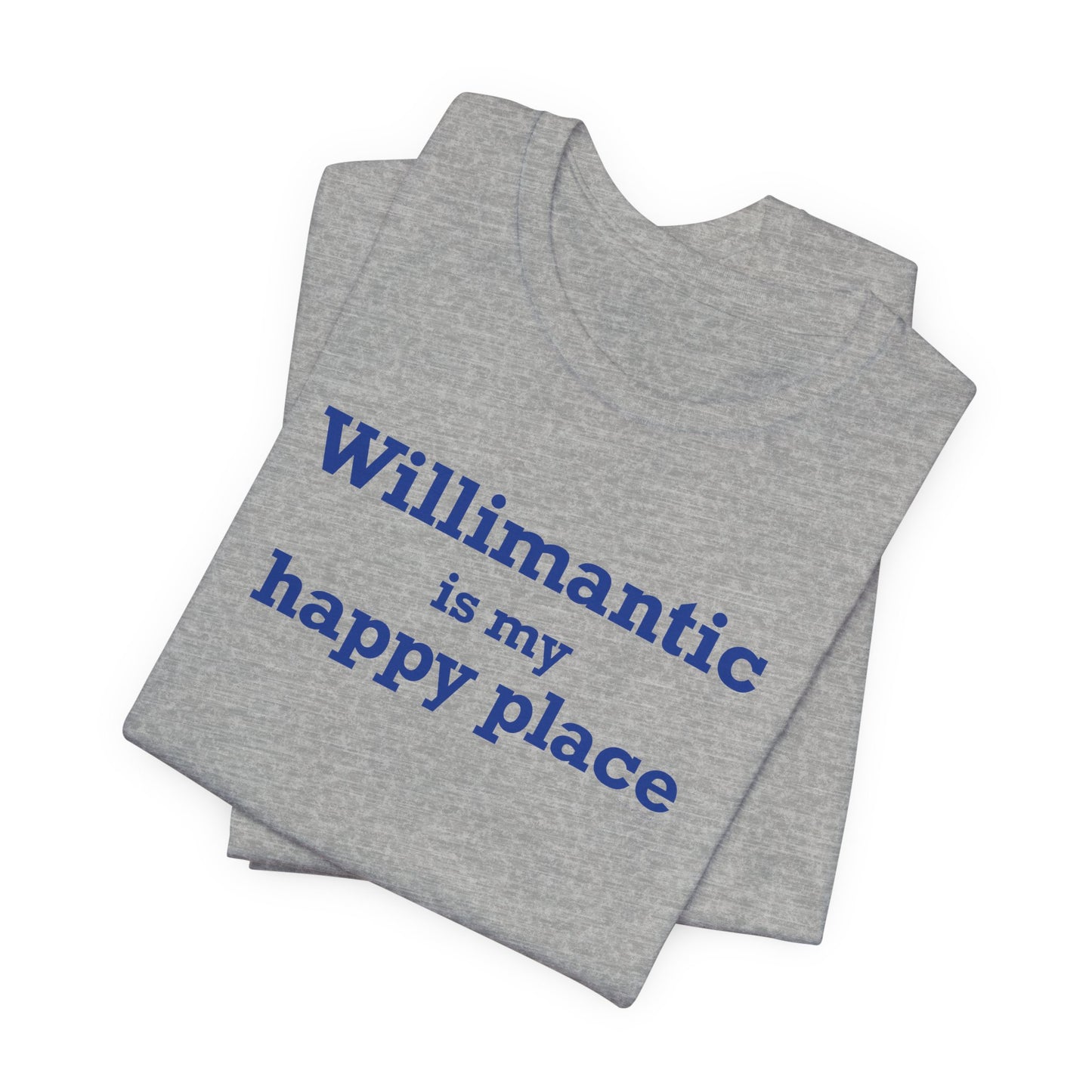 Willimantic is My Happy Place Unisex Jersey Short Sleeve T-Shirt
