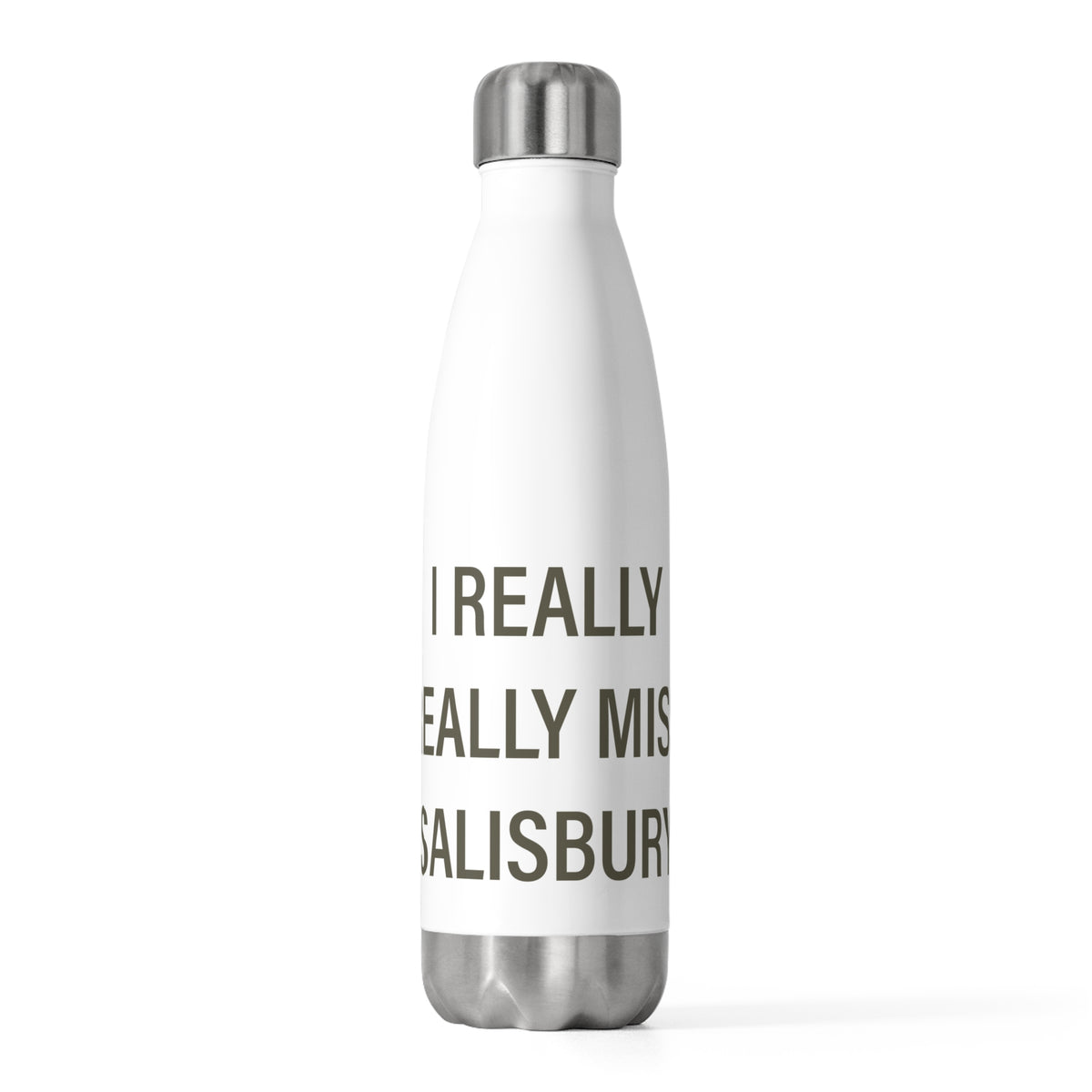I Really Really Miss Salisbury 20 oz Insulated Bottle