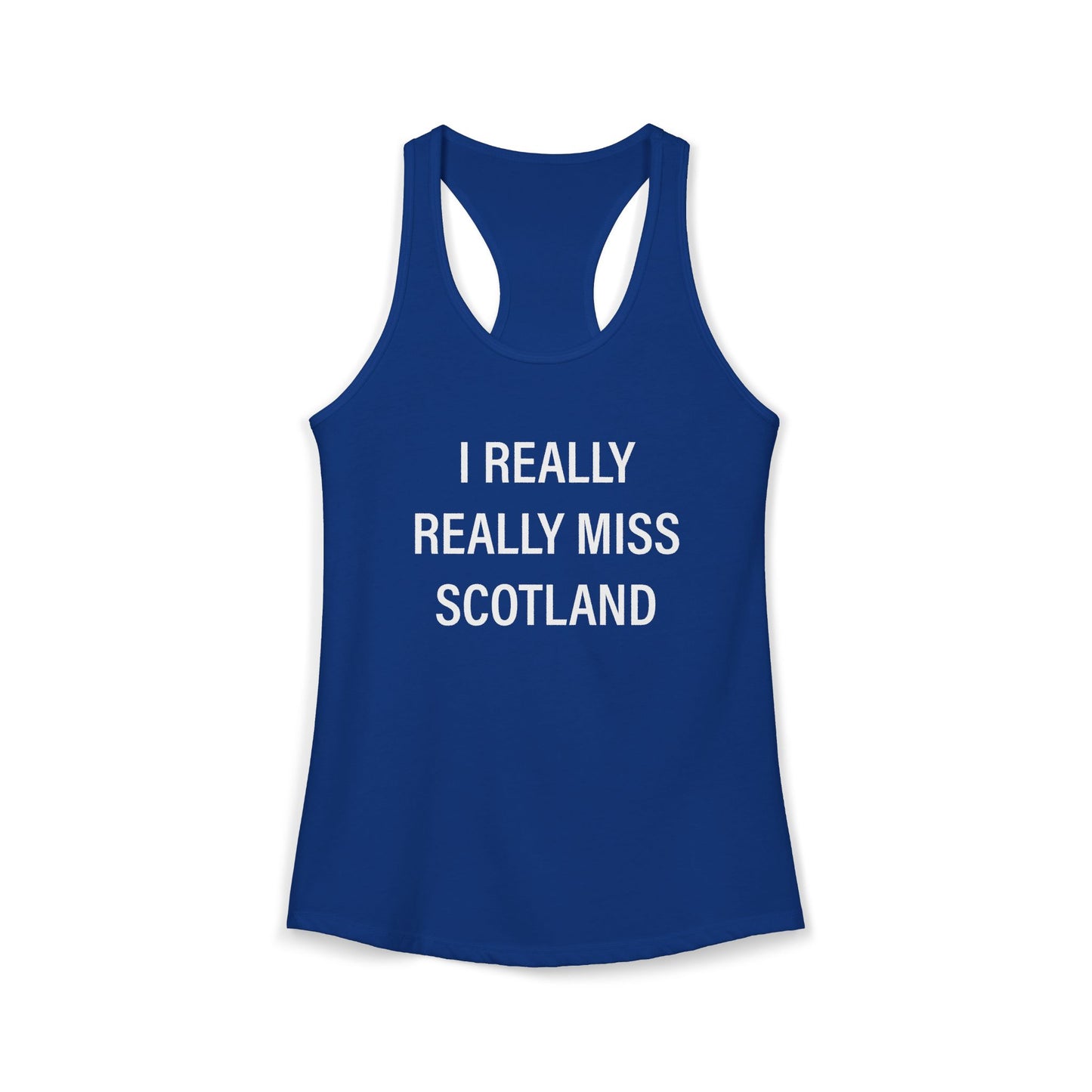 I Really Really Miss Scotland Women's Ideal Racerback Tank Top