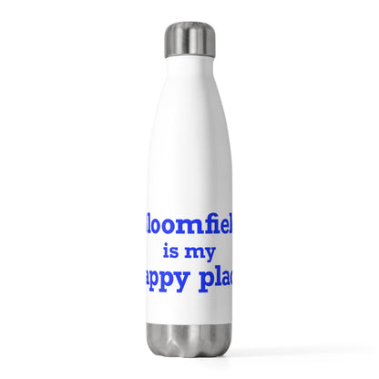 Bloomfield is My Happy Place  20 oz Insulated Bottle