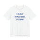 I Really Really Miss Putnam  Unisex Jersey Short Sleeve T-Shirt