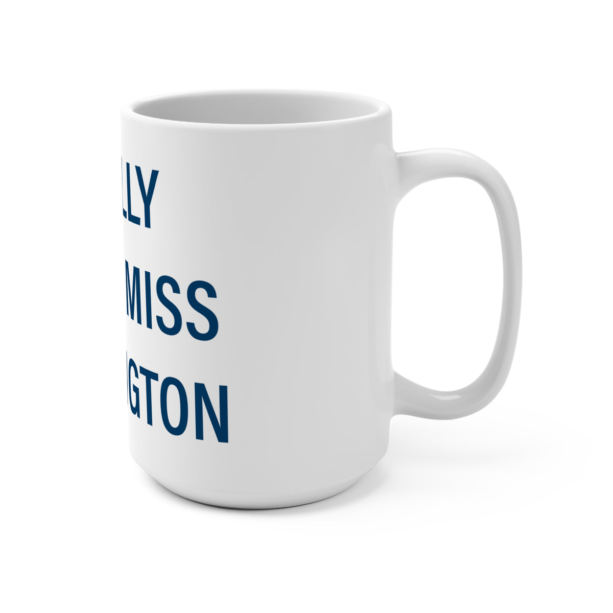 I Really Really Miss Washington Mug 15oz