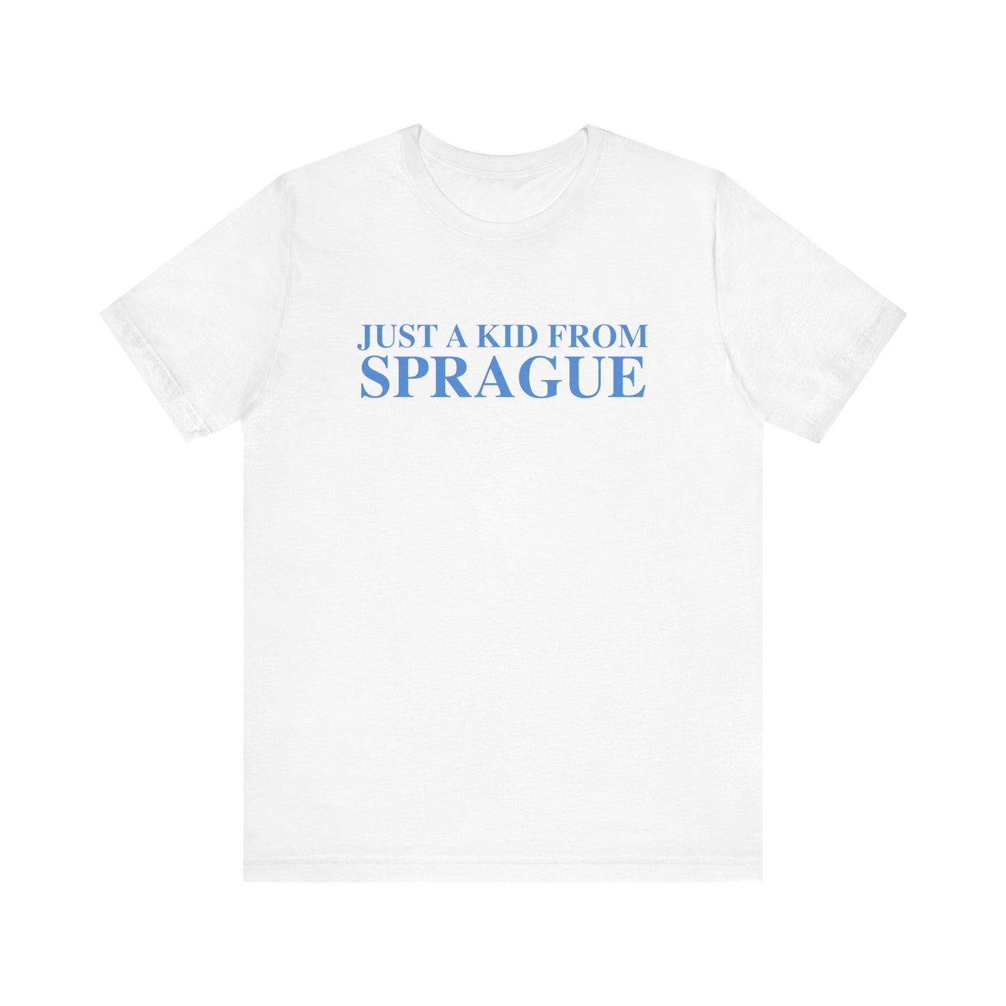 Just a kid from Sprague Unisex Jersey Short Sleeve T-Shirt