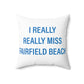I Really Really Miss Fairfield Beach Spun Polyester Square Pillow