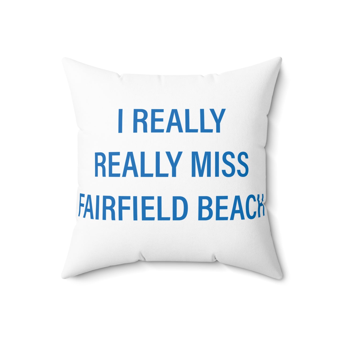 I Really Really Miss Fairfield Beach Spun Polyester Square Pillow