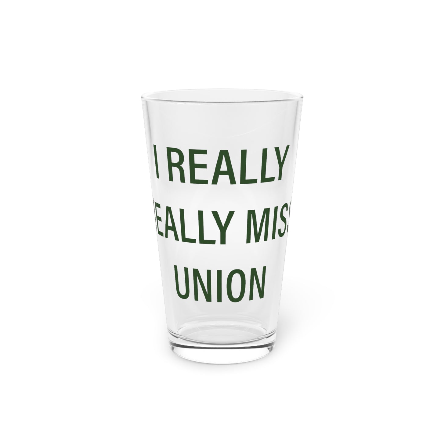 I Really Really Miss Union Pint Glass, 16oz