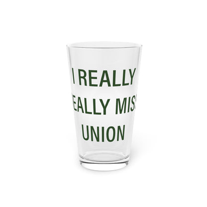I Really Really Miss Union Pint Glass, 16oz