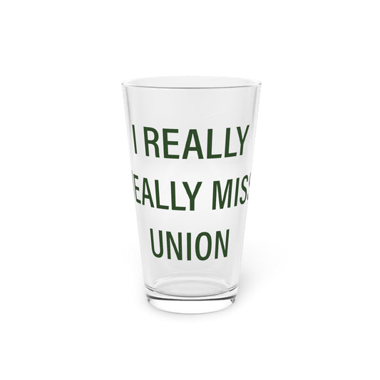 I Really Really Miss Union Pint Glass, 16oz