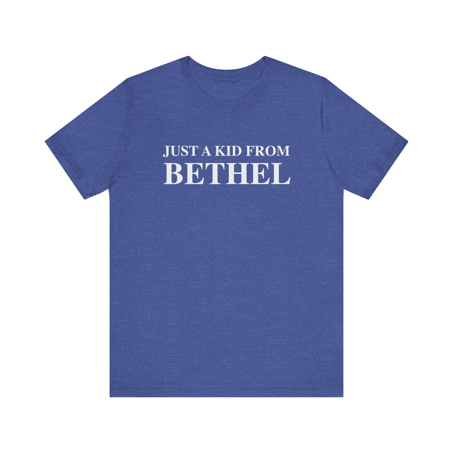 Just a kid from Bethel Unisex Jersey Short Sleeve T-Shirt