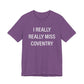 I Really Really Miss Coventry Unisex Jersey Short Sleeve T-Shirt