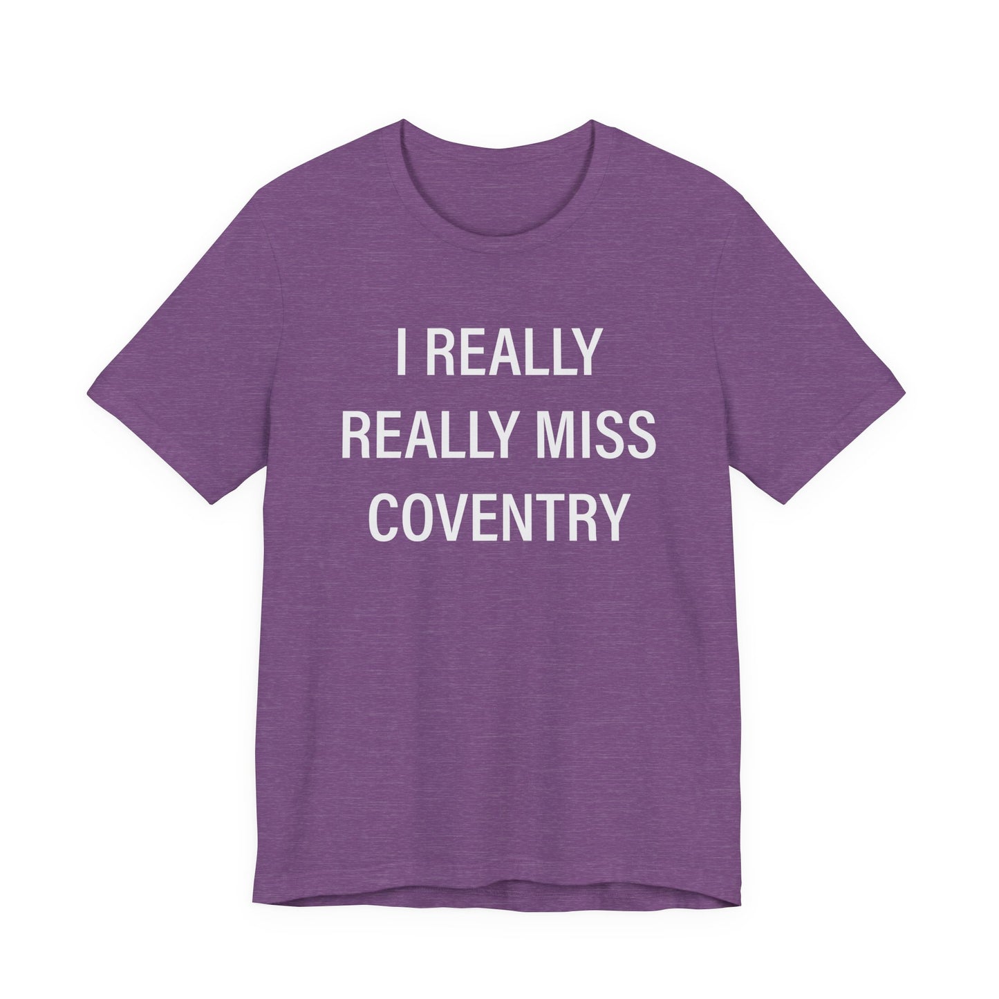 I Really Really Miss Coventry Unisex Jersey Short Sleeve T-Shirt