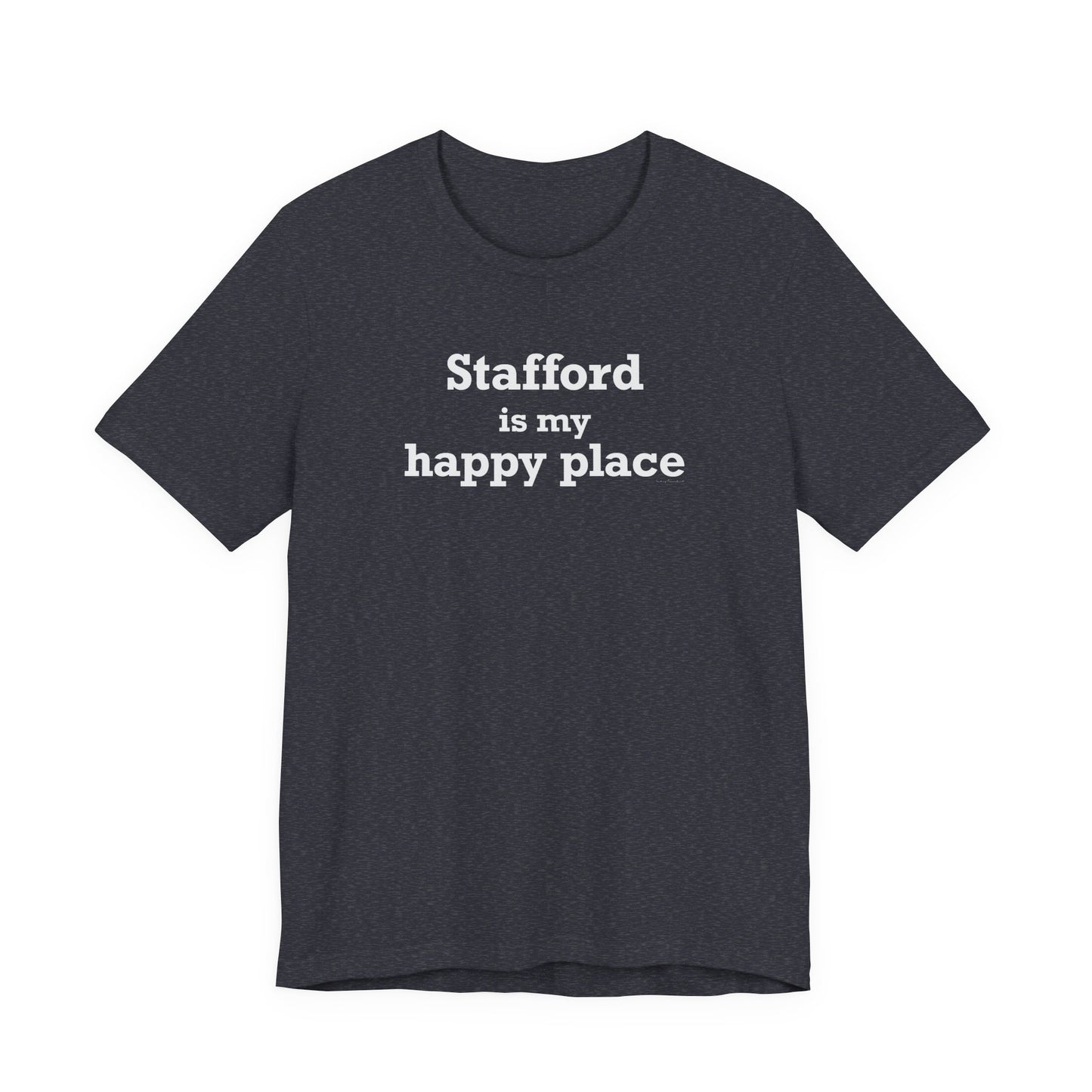 Stafford is My Happy Place Unisex Jersey Short Sleeve T-Shirt