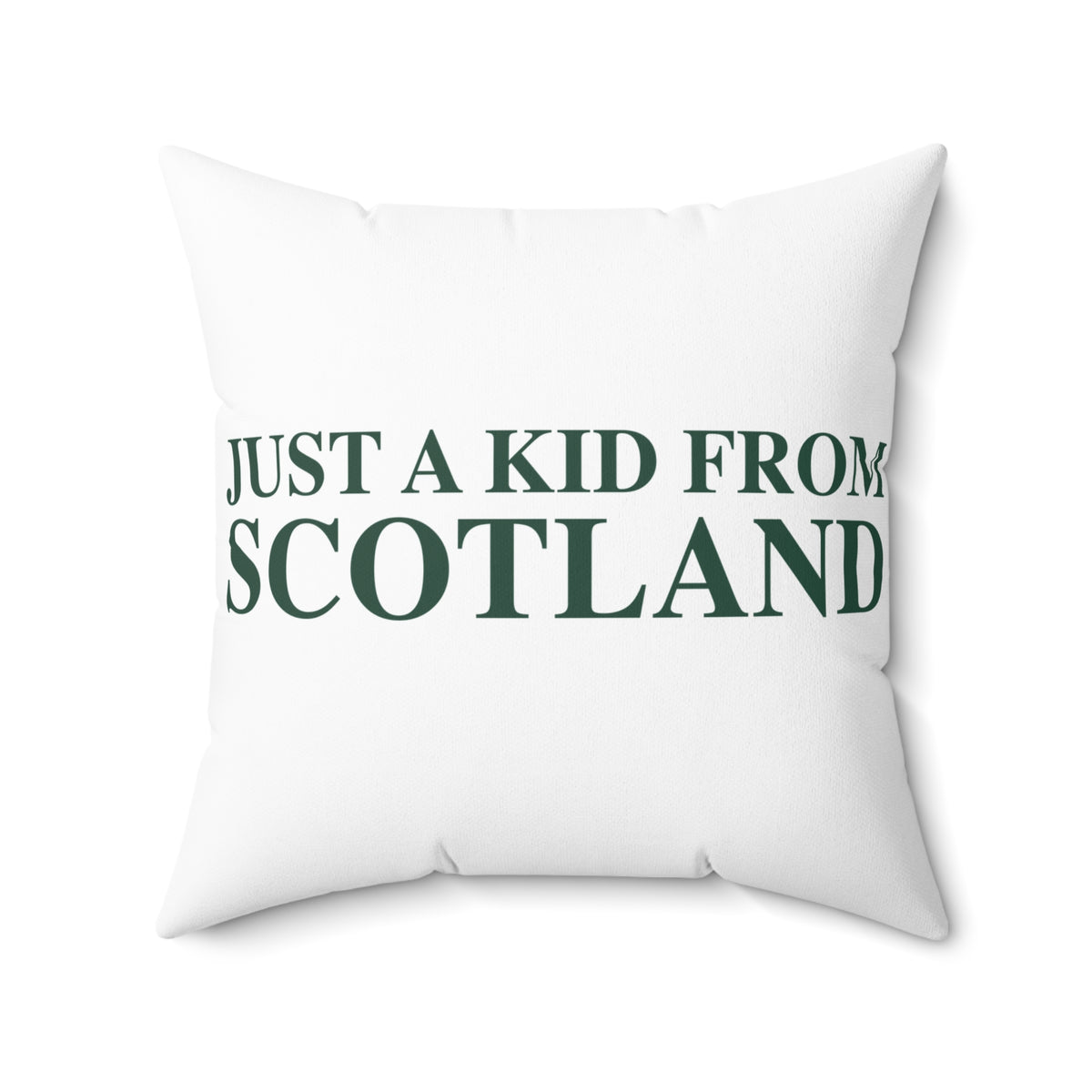 Just a kid from Scotland Spun Polyester Square Pillow