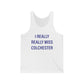 I Really Really Miss Colchester Unisex Jersey Tank Top