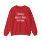 I Really Really Miss Putnam Unisex Heavy Blend™ Crewneck Sweatshirt