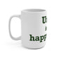 Union is My Happy Place  Mug 15oz