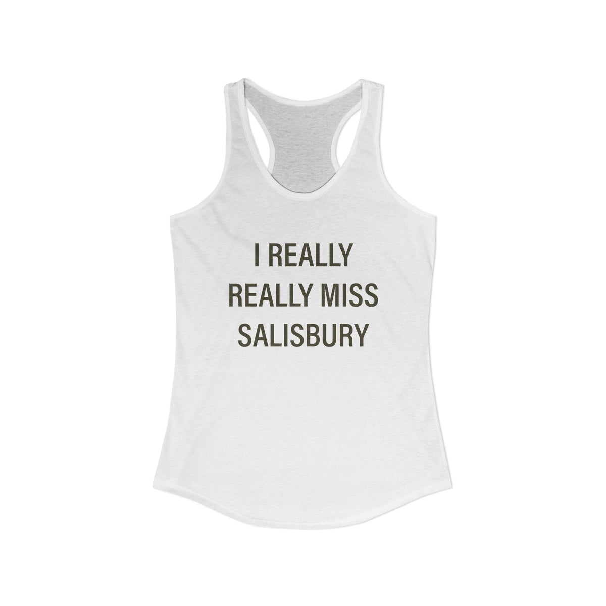 I Really Really Miss Salisbury Women's Ideal Racerback Tank Top