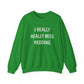 I Really Really Miss Redding Unisex Heavy Blend™ Crewneck Sweatshirt