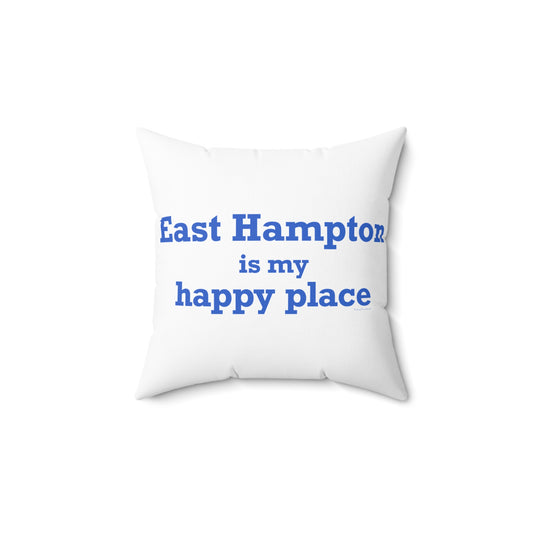 East Hampton is My Happy Place Spun Polyester Square Pillow