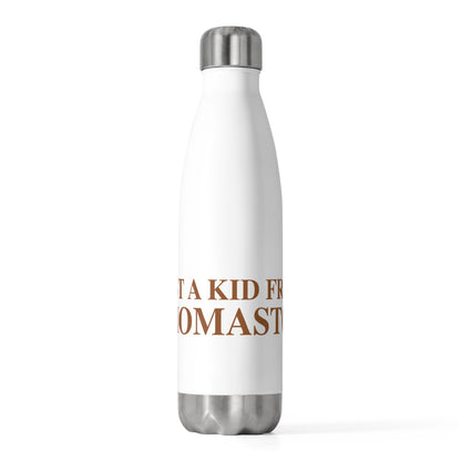 Just a kid from Thomaston  20 oz Insulated Bottle