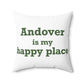 Andover is My Happy Place Spun Polyester Square Pillow