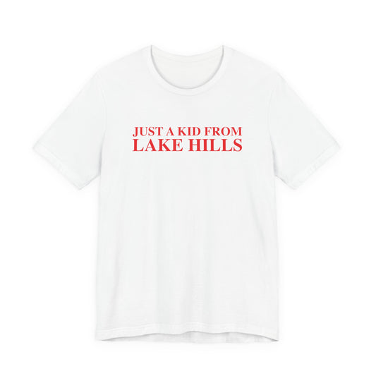 Just a kid from Lake Hills Unisex Jersey Short Sleeve T-Shirt