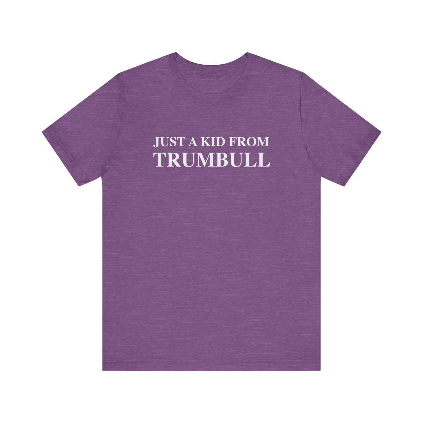 Just a kid from Trumbull Unisex Jersey Short Sleeve T-Shirt