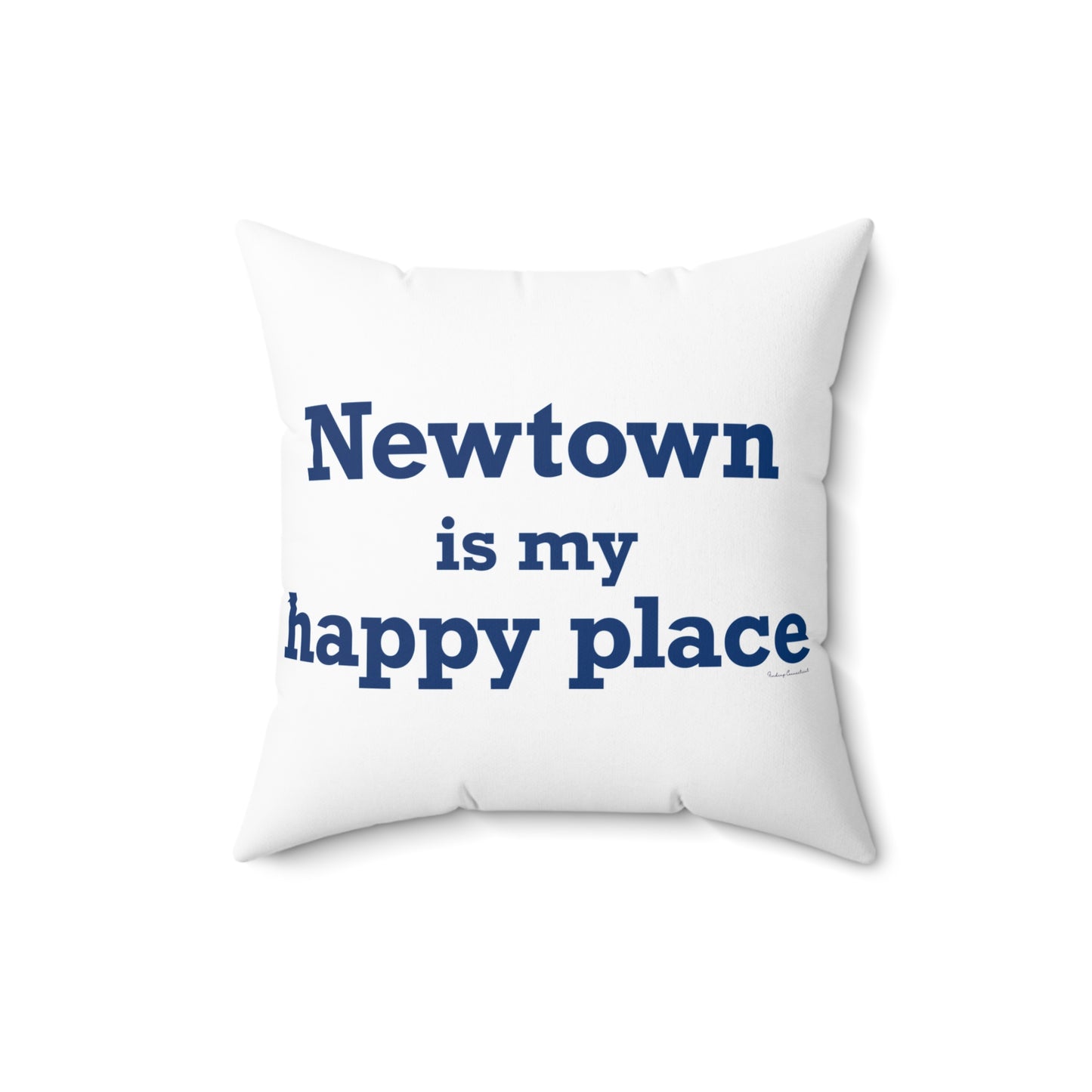 Newtown Is My Happy Place Spun Polyester Square Pillow
