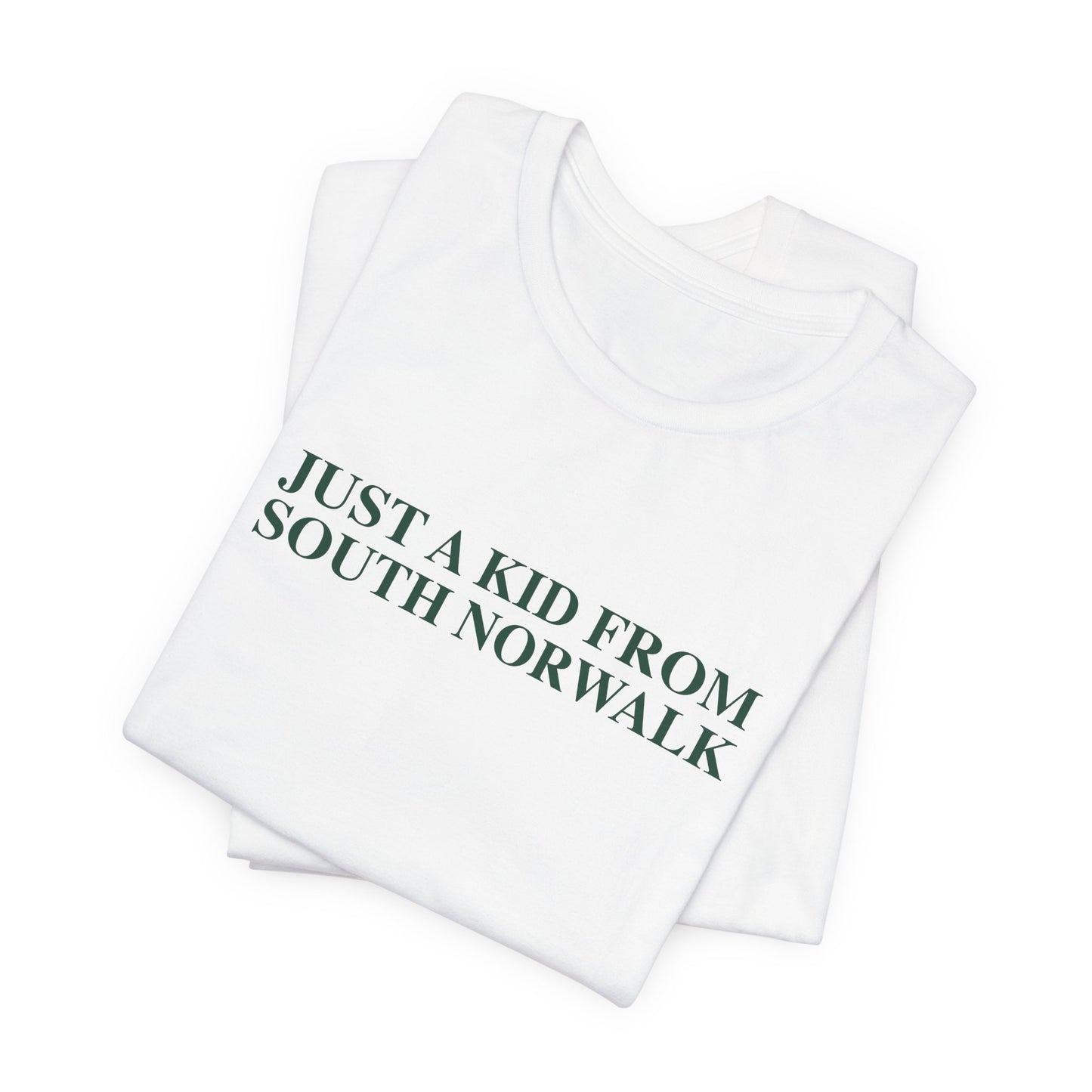 Just a kid from South Norwalk Unisex Jersey Short Sleeve T-Shirt
