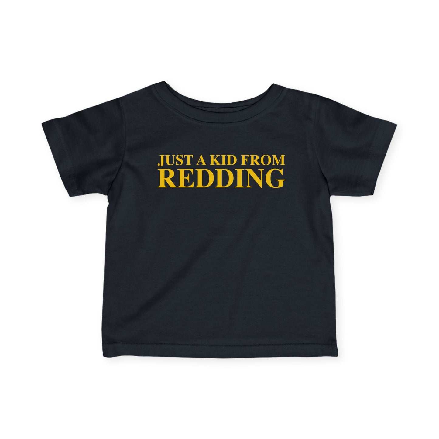 Just a kid from Redding Infant Fine Jersey T-Shirt