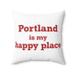 Portland is My Happy Place Spun Polyester Square Pillow