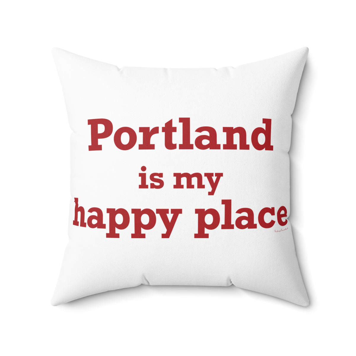 Portland is My Happy Place Spun Polyester Square Pillow