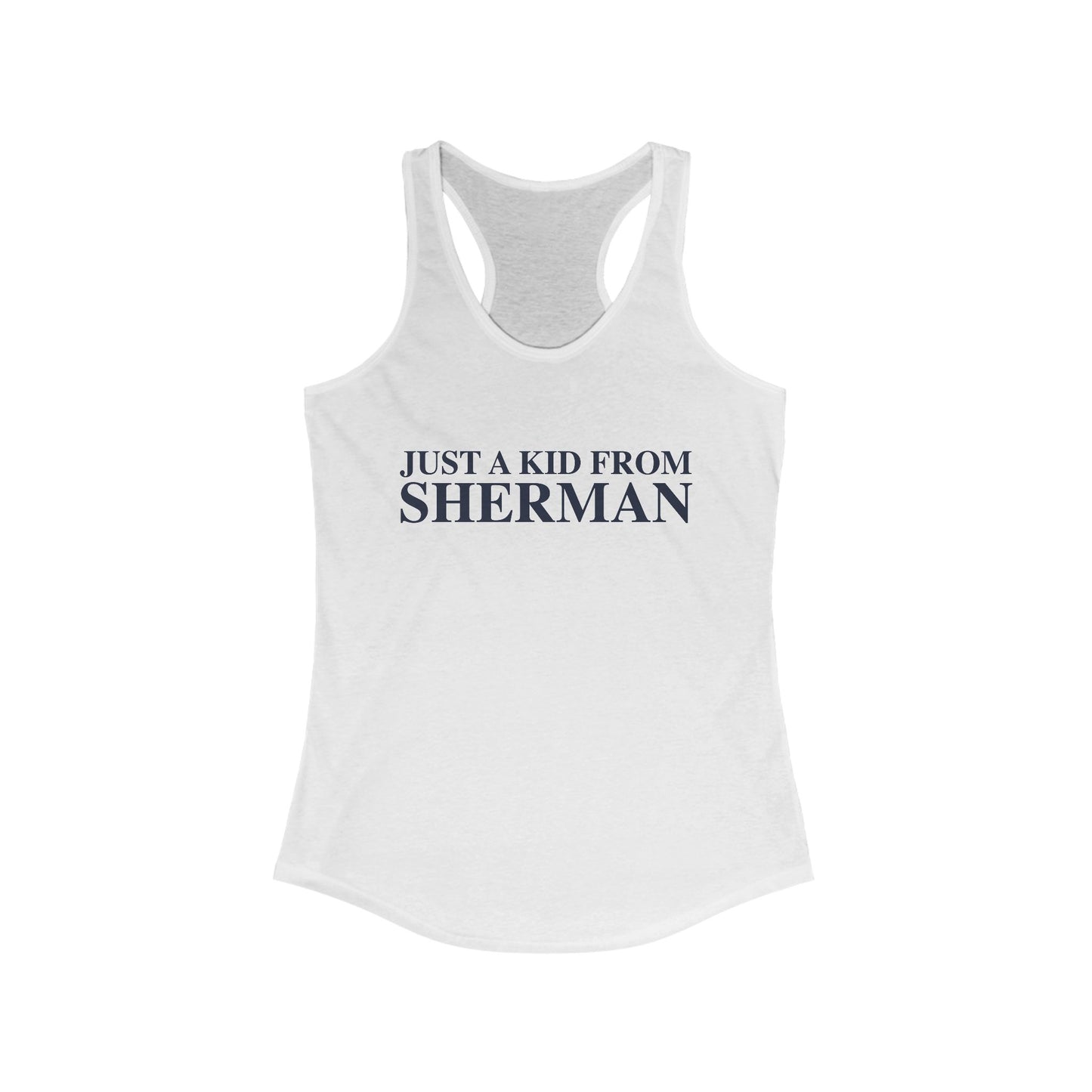 Just a kid from Sherman Women's Ideal Racerback Tank Top