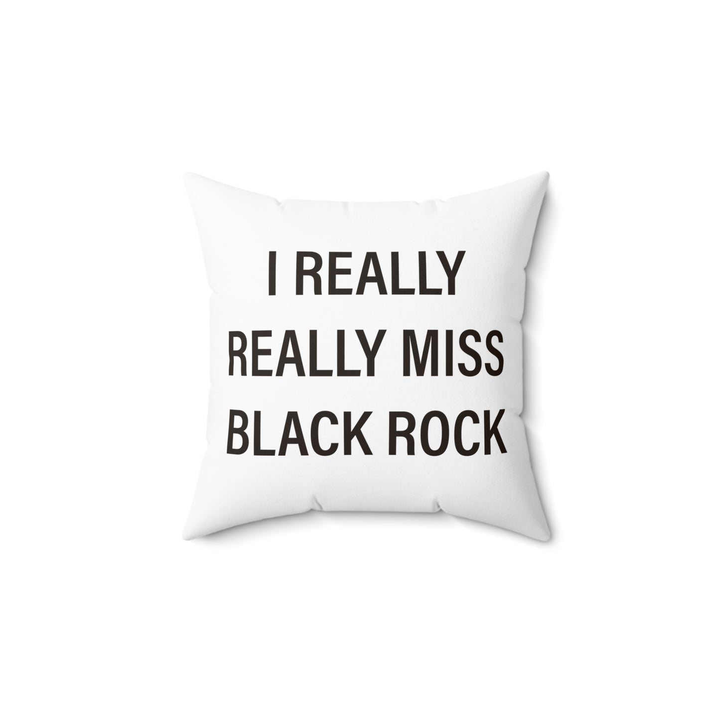I Really Really Miss Black Rock Spun Polyester Square Pillow