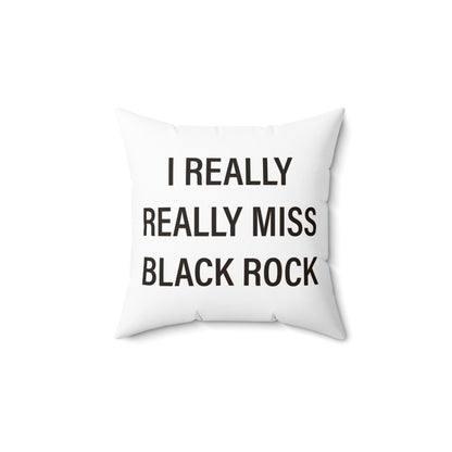 I Really Really Miss Black Rock Spun Polyester Square Pillow