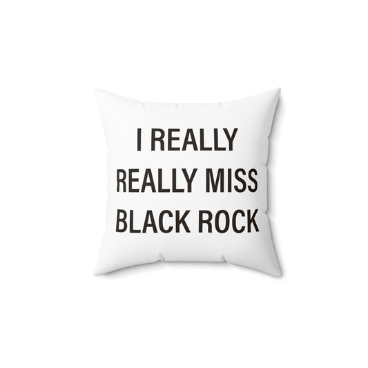 I Really Really Miss Black Rock Spun Polyester Square Pillow
