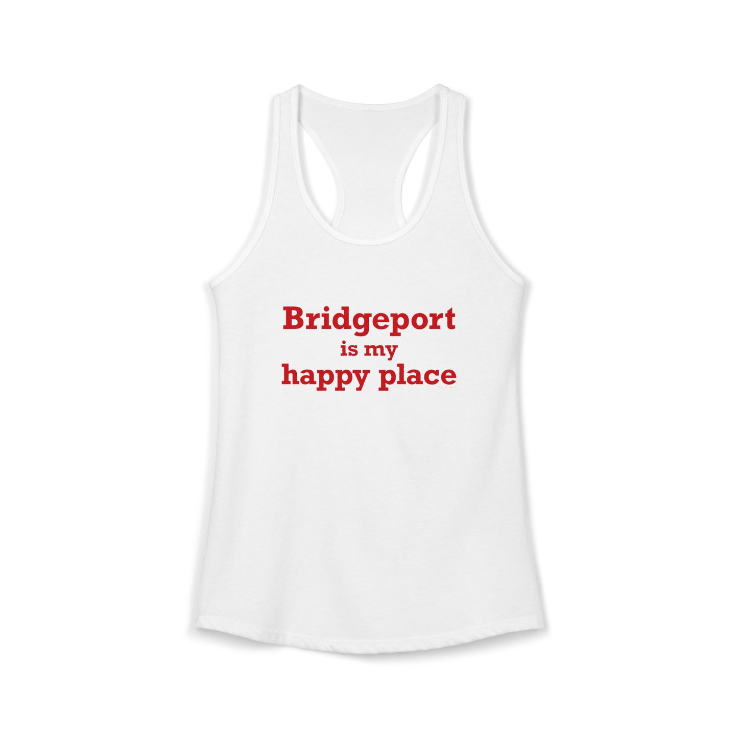 Bridgeport Is My Happy Place  Women's Ideal Racerback Tank Top