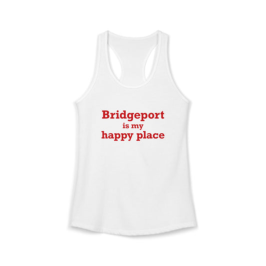 Bridgeport Is My Happy Place  Women's Ideal Racerback Tank Top