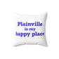 Plainville is My Happy Place Polyester Square Pillow