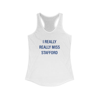 I Really Really Miss Stafford Women's Ideal Racerback Tank Top