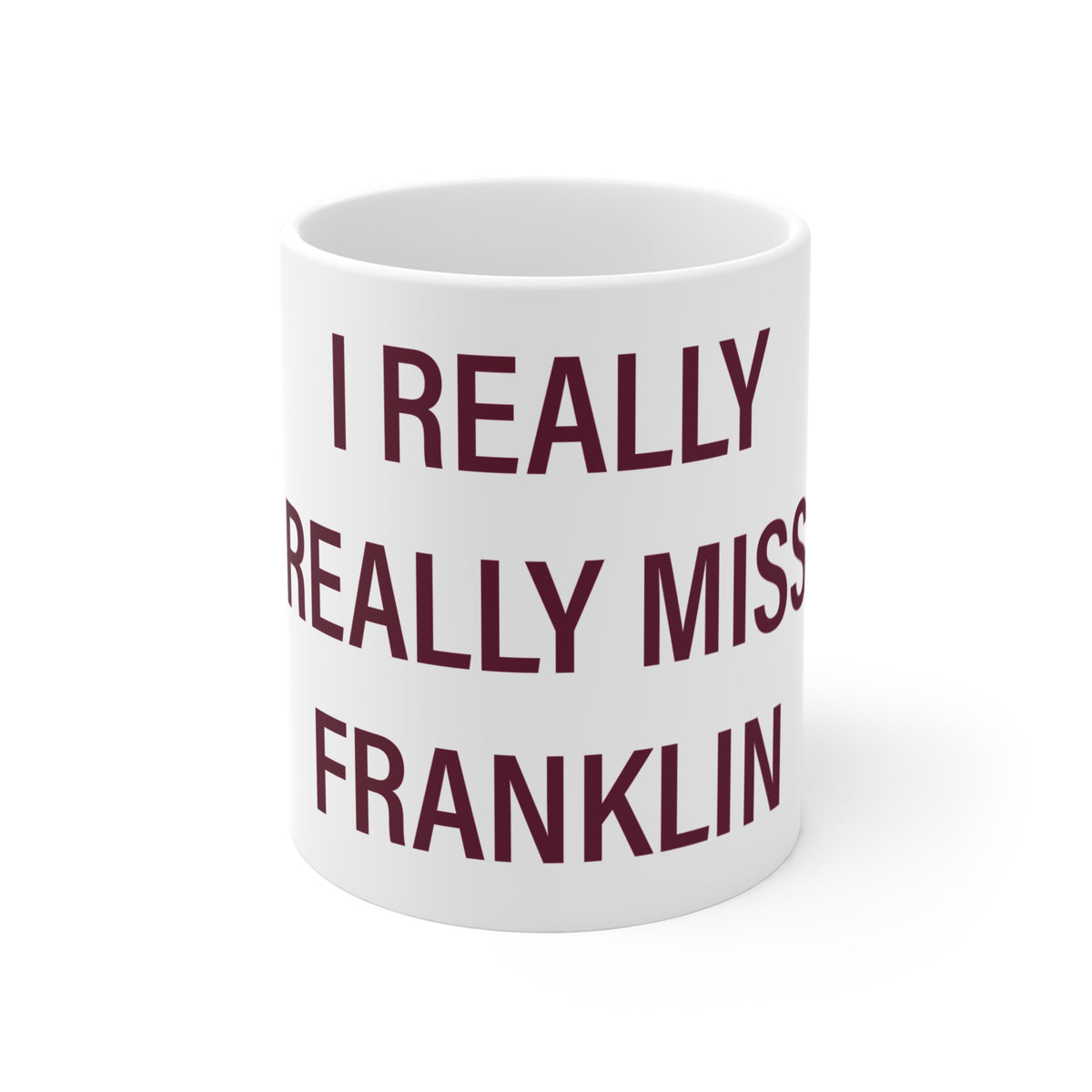 I Really Really Miss Franklin Connecticut Mug 11oz