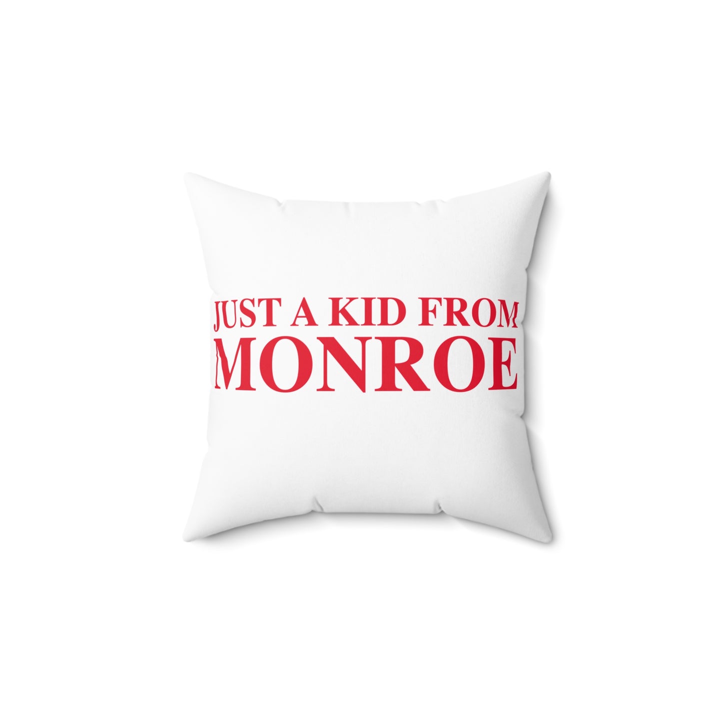 Just a kid from Monroe Spun Polyester Square Pillow