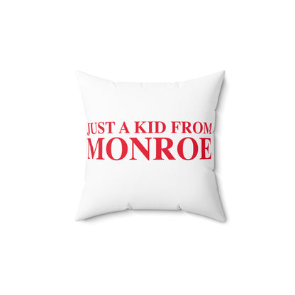 Just a kid from Monroe Spun Polyester Square Pillow