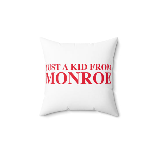 Just a kid from Monroe Spun Polyester Square Pillow