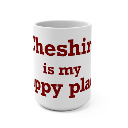 Cheshire is My Happy Place Mug 15oz