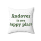 Andover is My Happy Place Spun Polyester Square Pillow
