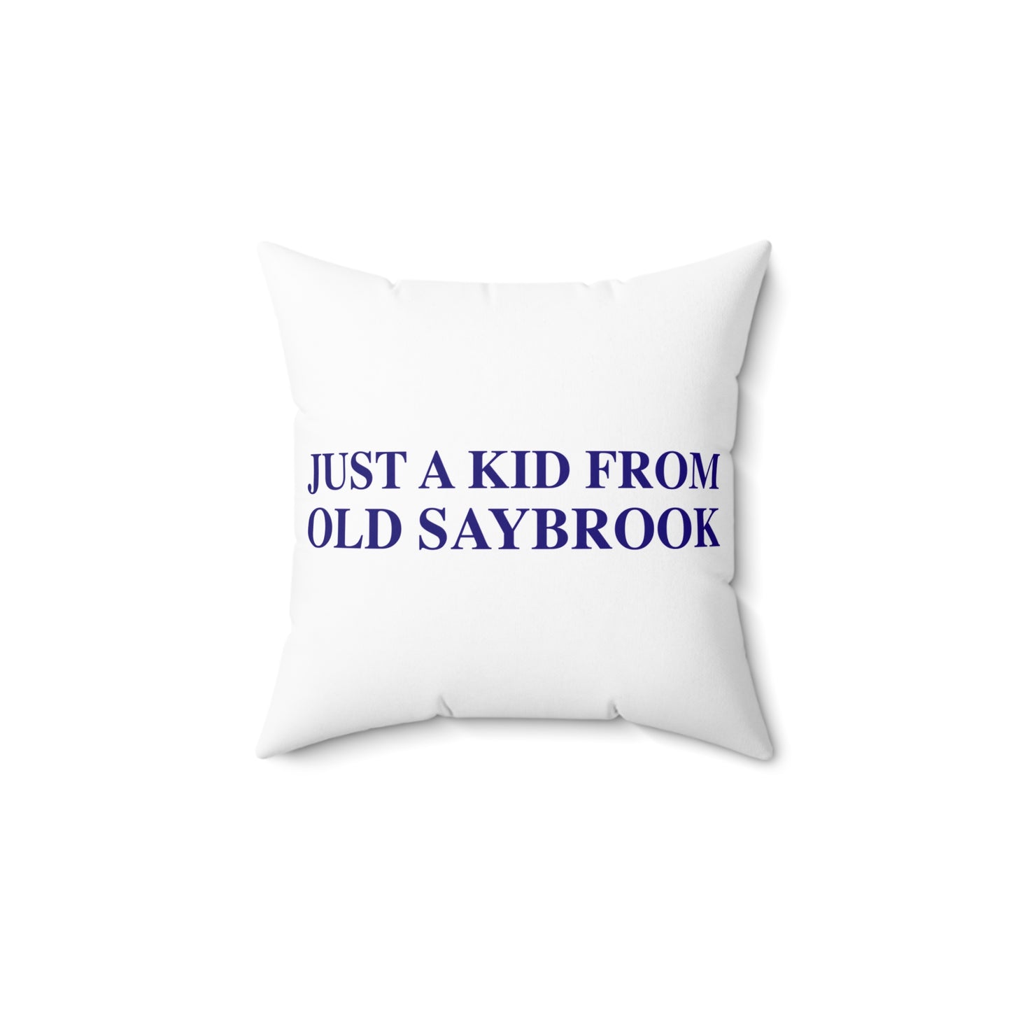 Just a kid from Old Saybrook Spun Polyester Square Pillow